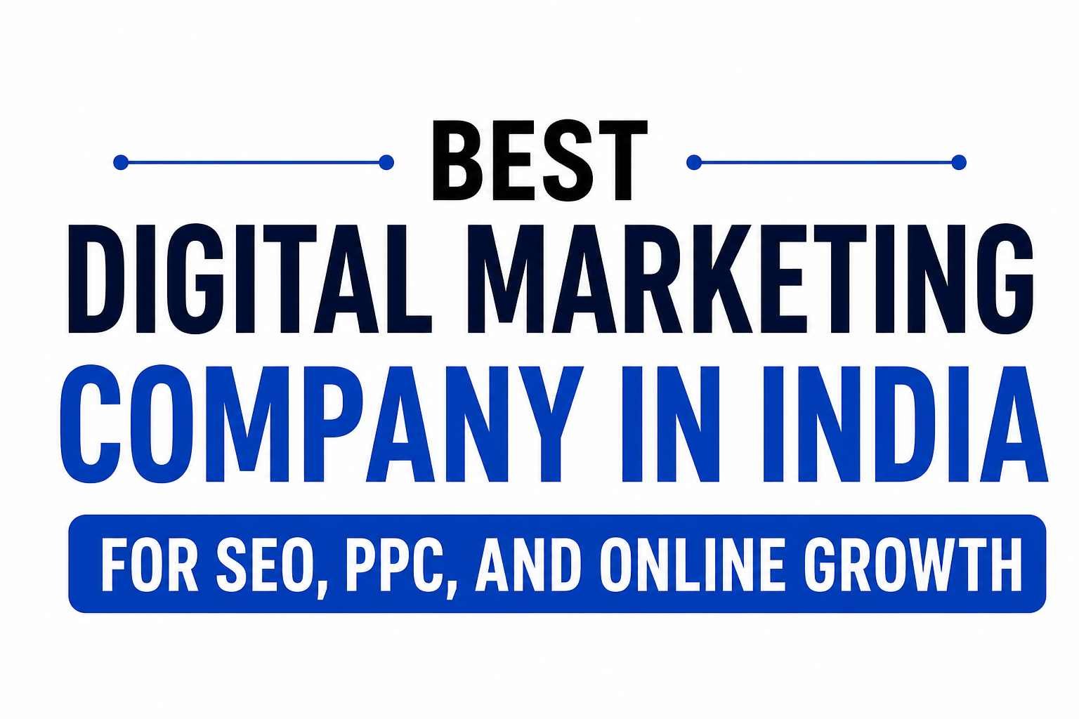 Best Digital Marketing Company in India for SEO, PPC, and Online Growth